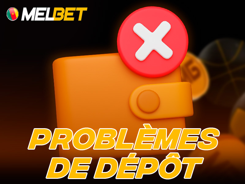 Difficultés possibles lors des dépôts sur Melbet Cameroun