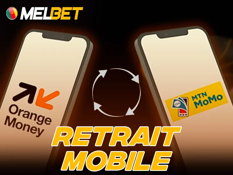Utilisation d&rsquo;Orange Money ou MTN pour retirer sur Melbet