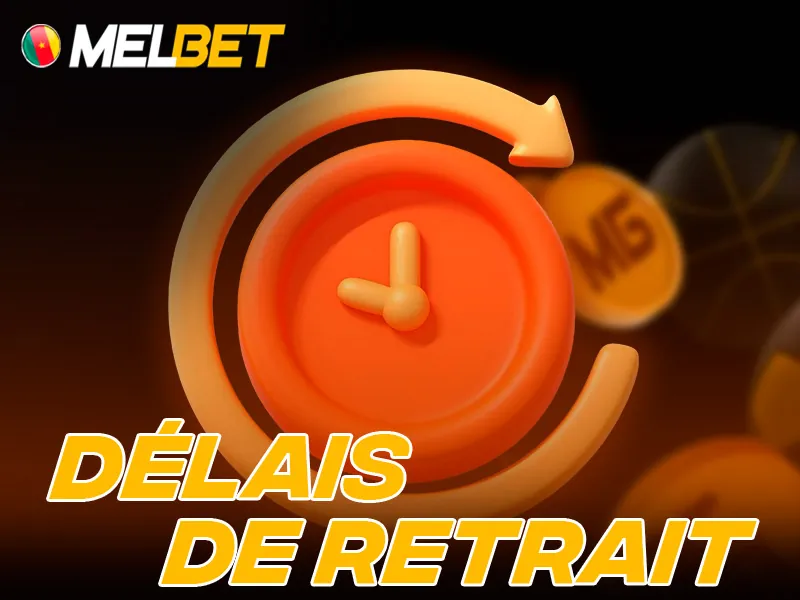 D&eacute;lai de traitement des retraits Melbet